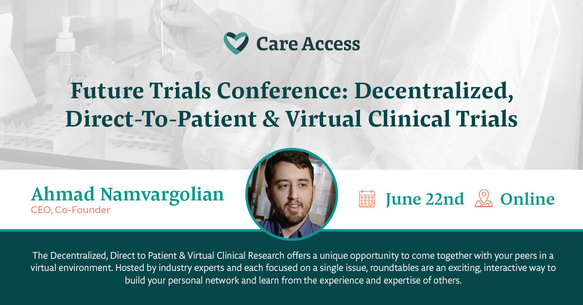 Decentralized and Direct-To-Patient Trials: Care Access CEO & Co-Founder Shares Insights at Future Trials Conference
