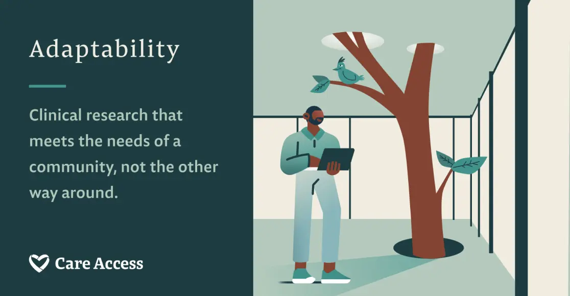 Adaptability: Clinical research that meets the needs of a community, not the other way around.